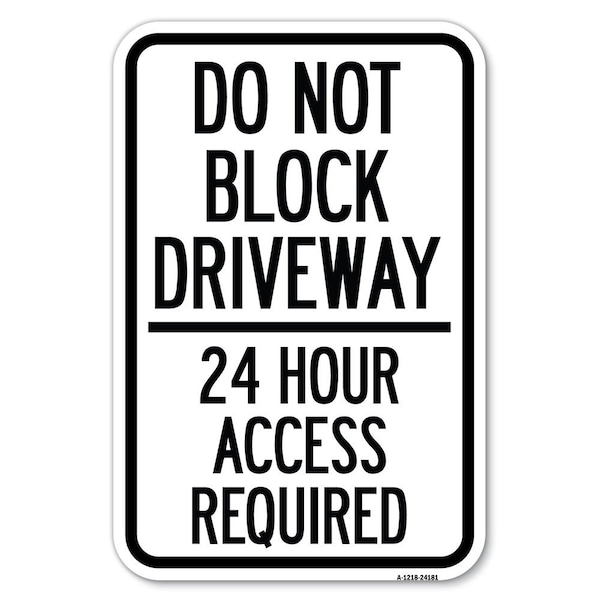 Signmission Do Not Block Driveway-24 Hour Access Required Heavy-Gauge Alum. Sign, 12" H, A-1218-24181 A-1218-24181 - main